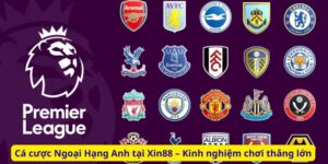 Cá cược Ngoại Hạng Anh tại Xin88 – Kinh nghiệm chơi thắng lớn
